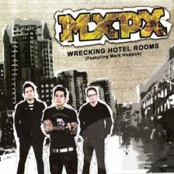 MxPx : Wrecking Hotel Rooms